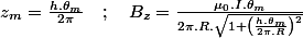 z_{m}=\frac{h.\theta_{m}}{2\pi}\quad;\quad B_{z}=\frac{\mu_{0}.I.\theta_{m}}{2\pi.R.\sqrt{1+\left(\frac{h.\theta_{m}}{2\pi.R}\right)^{2}}}